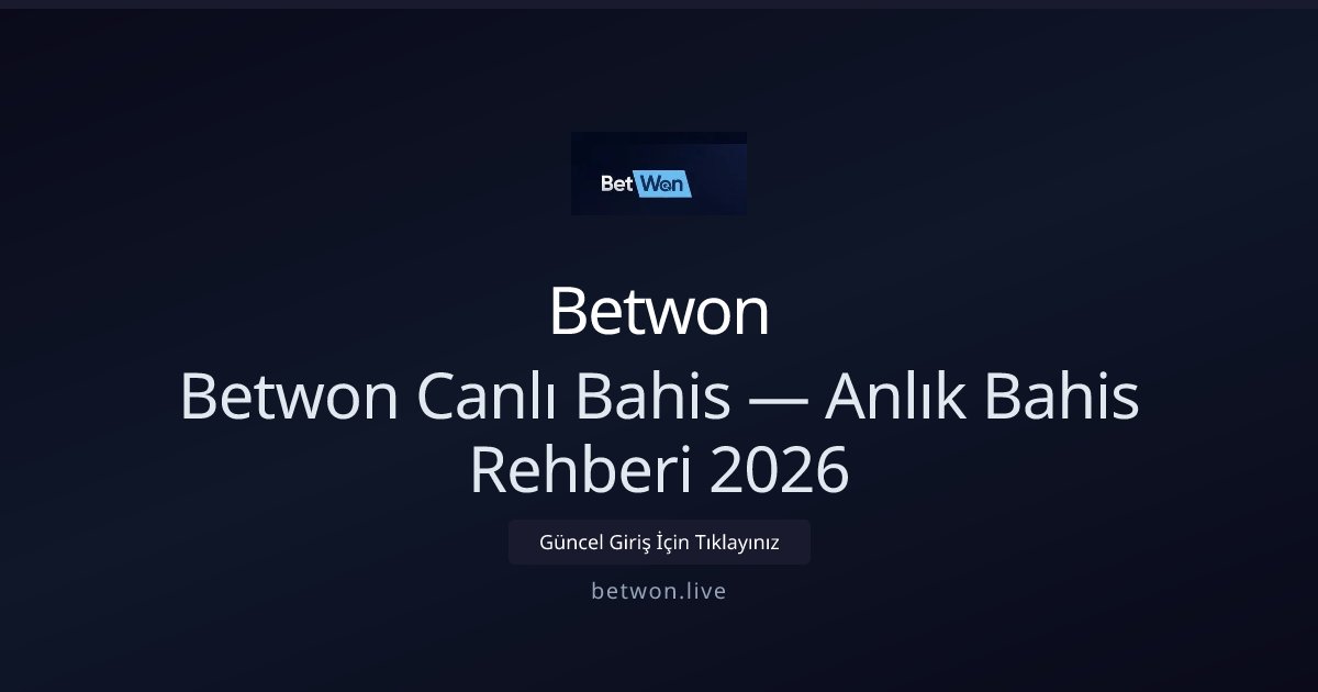 Betwon Canlı Bahis Rehberi 2026 — Anlık Tüyolar ve Seçenekler - Betwon rehber görseli