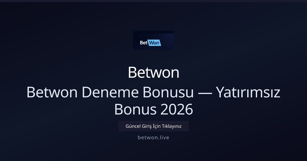 Betwon Deneme Kredisi — Yatırımsız Deneyim 2026 - Betwon rehber görseli