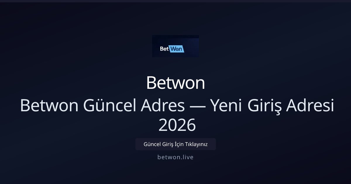 Betwon Güncel Giriş Adresi 2026 — Yeni Adresten Erişim - Betwon rehber görseli