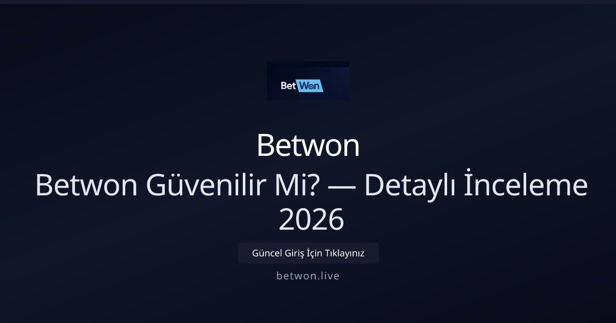 Betwon İncelemesi 2026: Güvenli mi, Hızlı mı? - Betwon rehber görseli