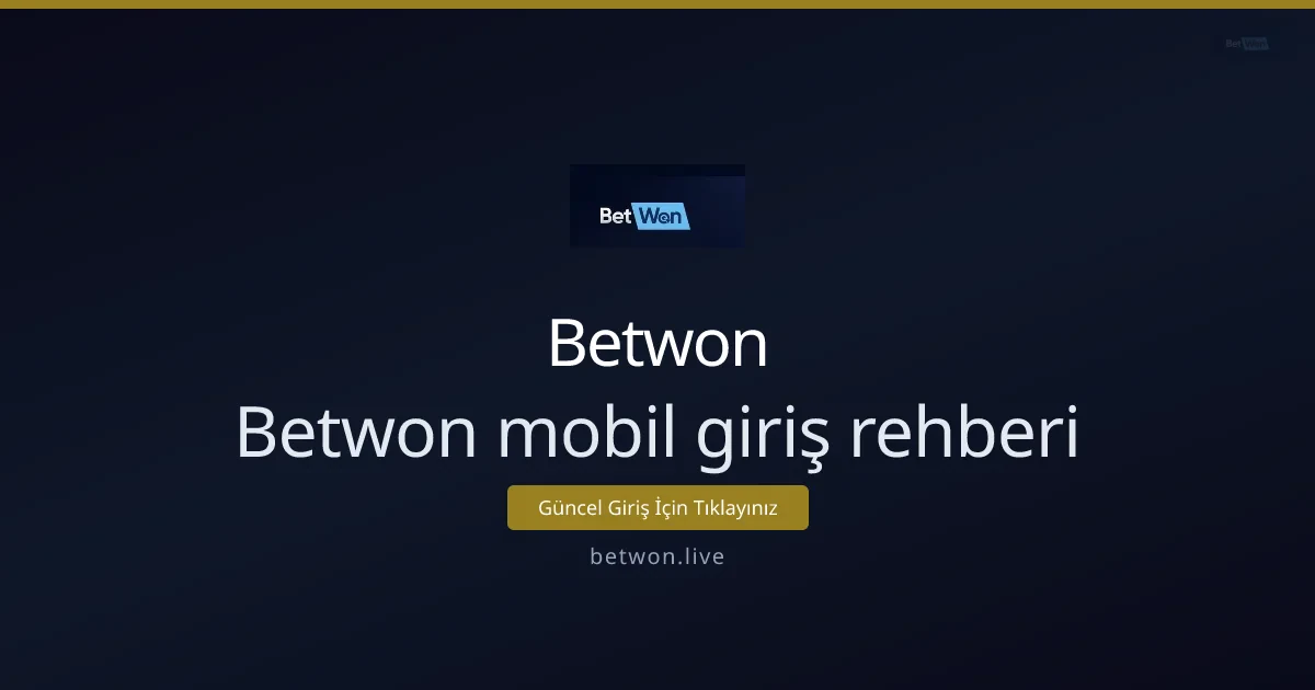 Betwon Mobil Giriş Rehberi: Hızlı ve Güvenli Kullanım