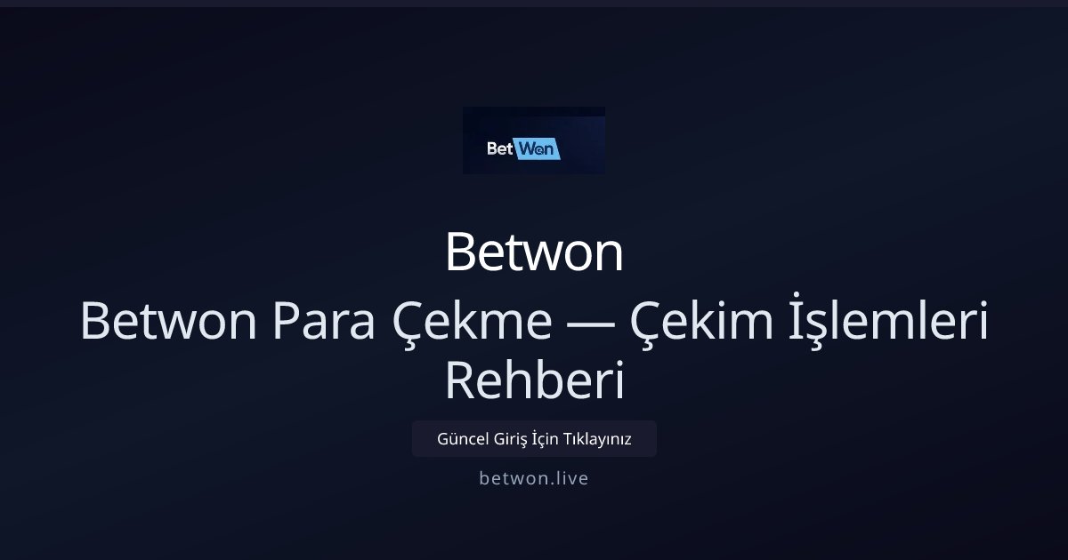 Betwon Para Çekimleri İçin Adım Adım Rehber - Betwon rehber görseli