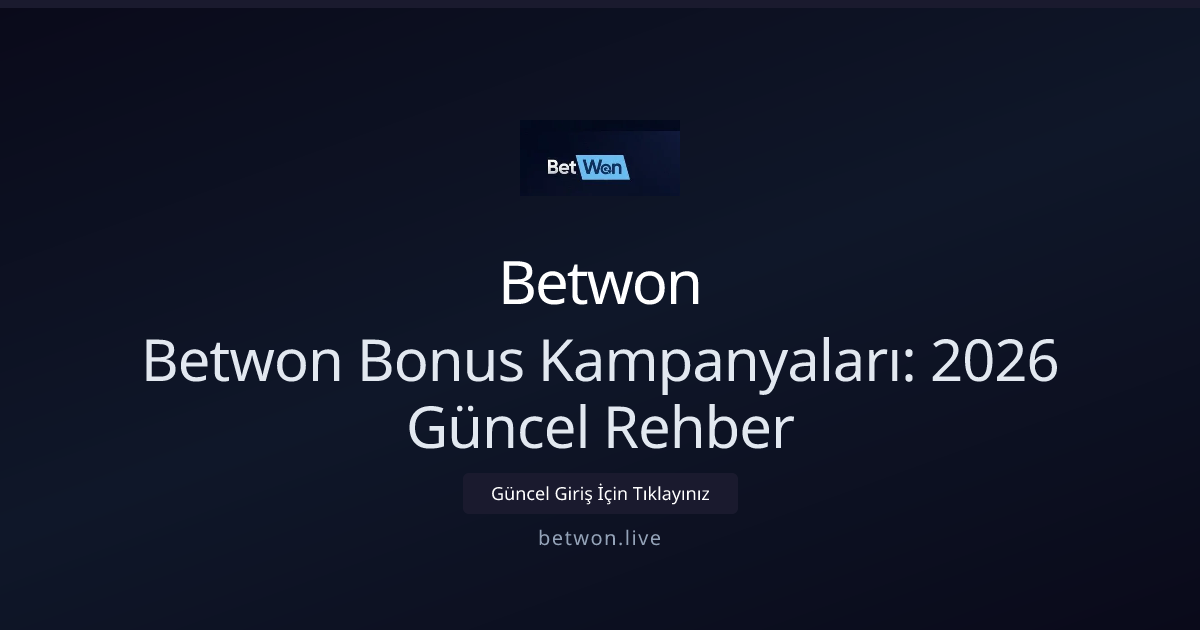 Betwon Bonus Kampanyaları: 2026 Güncel Rehber Betwon Bonus Kampanyaları: 2026 Güncel Rehber - Betwon rehber görseli