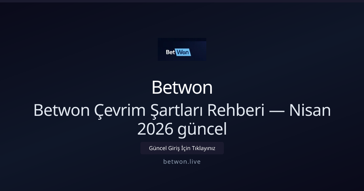 Betwon Çevrim Şartları Rehberi — Nisan 2026 güncel Betwon Çevrim Şartları Rehberi — Nisan 2026 güncel - Betwon rehber görseli