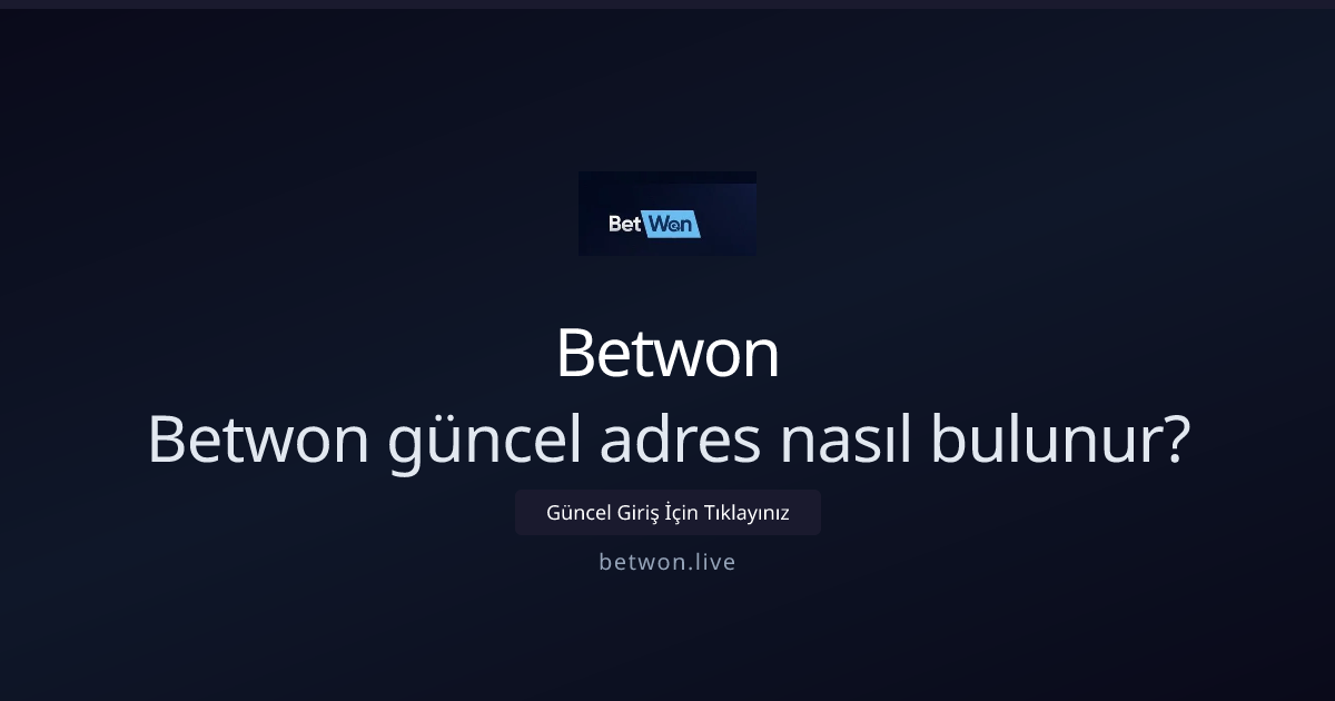 Betwon güncel adres nasıl bulunur? 2026 rehberi ve ipuçları