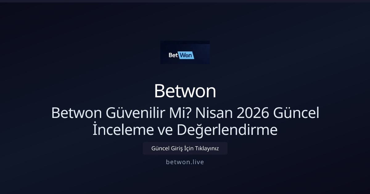 Betwon Güvenilirlik İncelemesi: Nisan 2026 Güncel Rapor Betwon Güvenilirlik İncelemesi: Nisan 2026 Güncel Rapor - Betwon rehber görseli