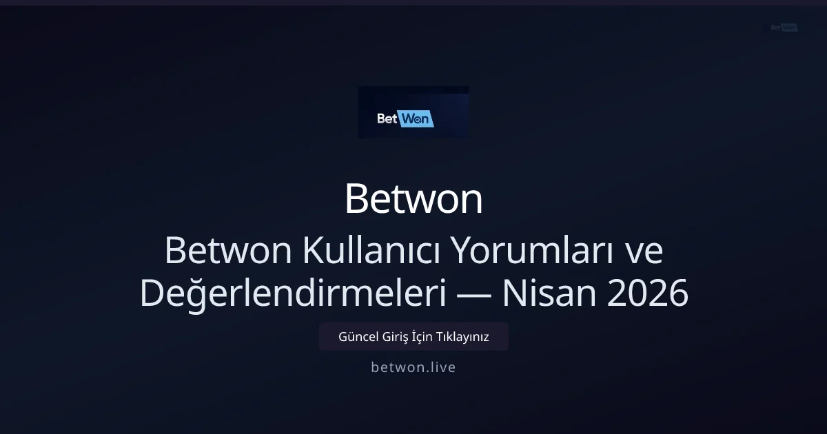 Betwon İnceleme: Kullanıcı Deneyimleri ve Öneriler - Betwon rehber görseli