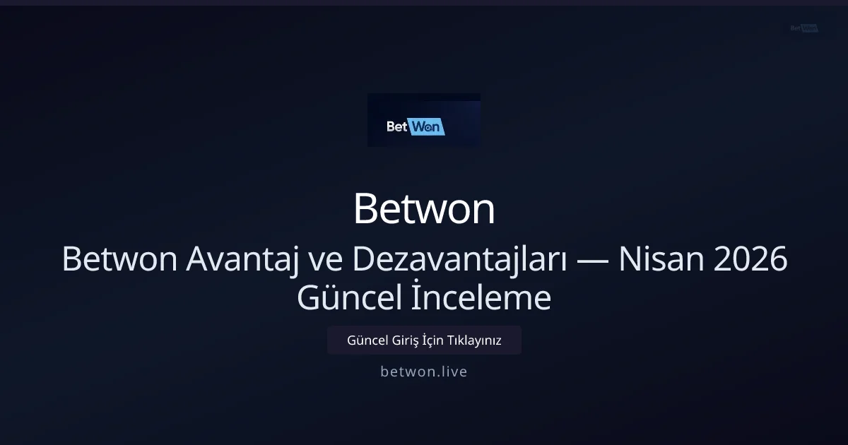 Betwon İncelemesi: Artıları ve Eksileri — Nisan 2026 Güncellemesi - Betwon rehber görseli