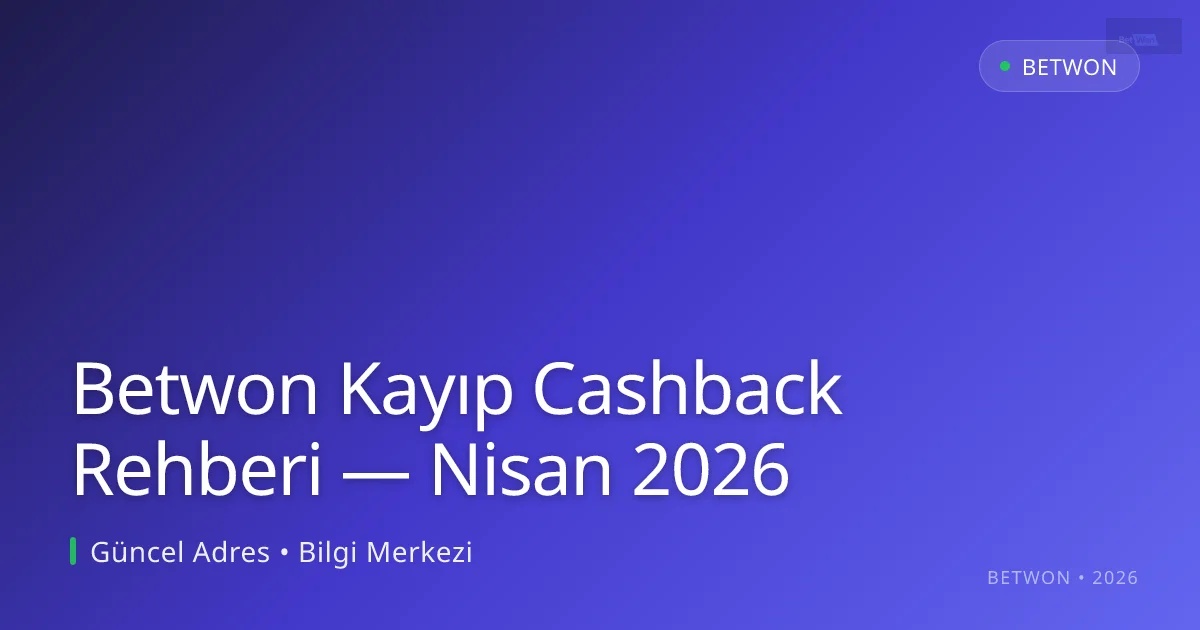 Betwon Kayıp Cashback Rehberi - Betwon rehber görseli