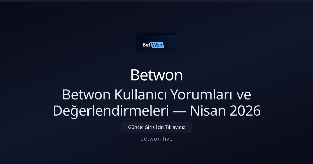 Betwon İnceleme: Kullanıcı Deneyimleri ve Öneriler — Nisan 2026 Betwon İnceleme: Kullanıcı Deneyimleri ve Öneriler — Nisan 2026 - Betwon rehber görseli