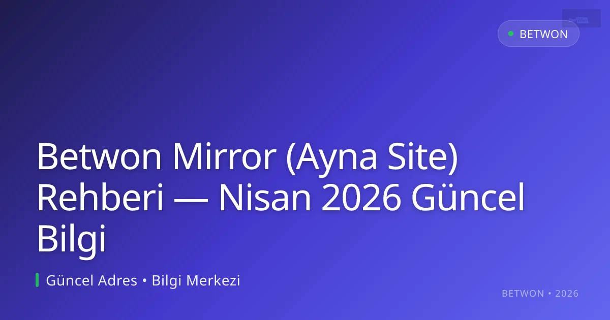 Betwon Mirror (Ayna Site) Rehberi — Bilgi - Betwon rehber görseli