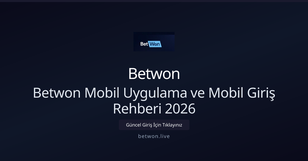 Betwon Mobil Uygulama ve Mobil Giriş Rehberi 2026 Betwon Mobil Uygulama ve Mobil Giriş Rehberi 2026 - Betwon rehber görseli
