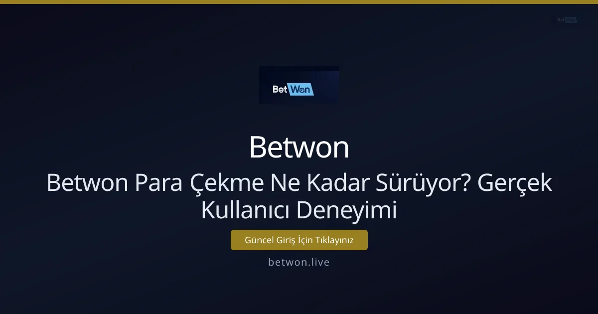 Betwon Para Çekme Ne Kadar Sürüyor? Betwon Para Çekme Ne Kadar Sürüyor? - Betwon rehber görseli