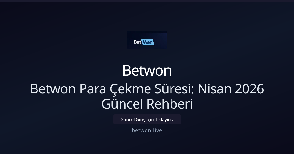 Betwon Para Çekme Süresi: Gerçek Kullanıcı Deneyimi ve İpuçları Betwon Para Çekme Süresi: Gerçek Kullanıcı Deneyimi ve İpuçları - Betwon rehber görseli