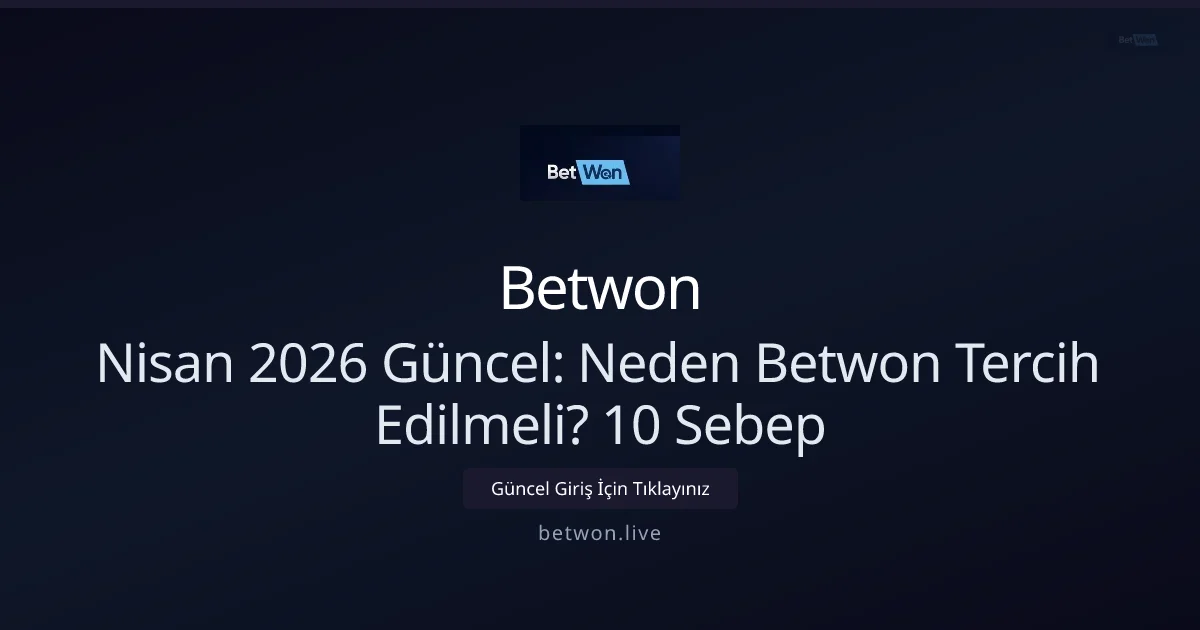 Neden Betwon Tercih Edilmeli? 10 Sebep - Betwon rehber görseli