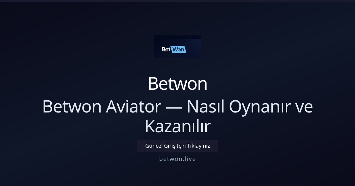 Betwon Betwon Aviator — Nasıl Oynanır ve Kazanılır
