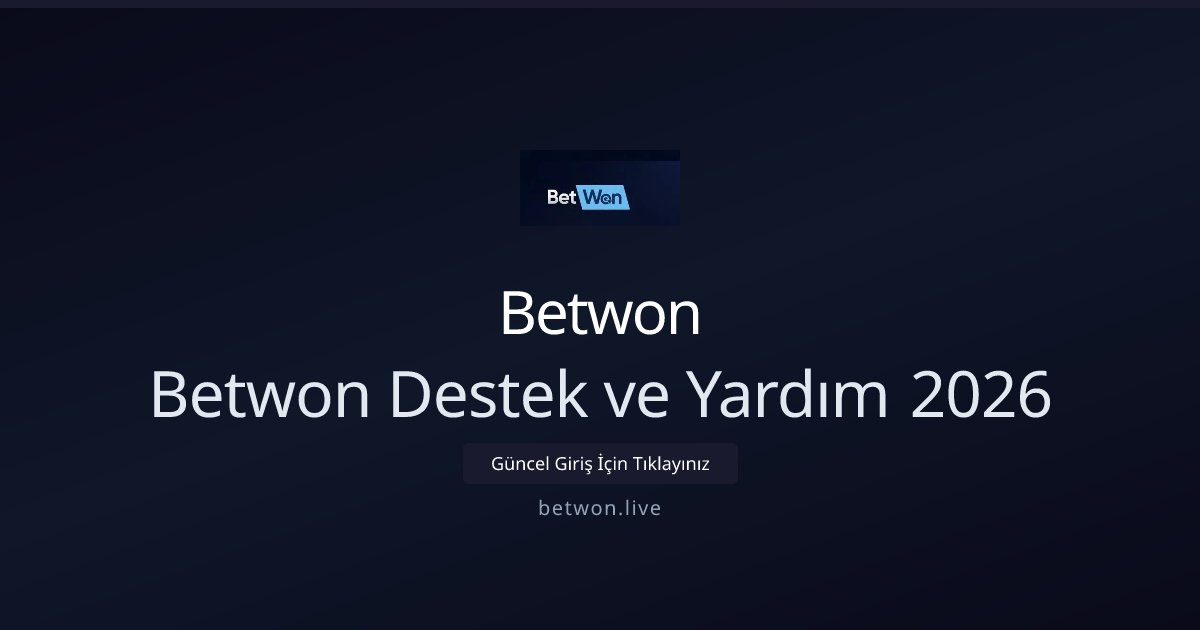 Betwon Betwon Destek ve Yardım 2026