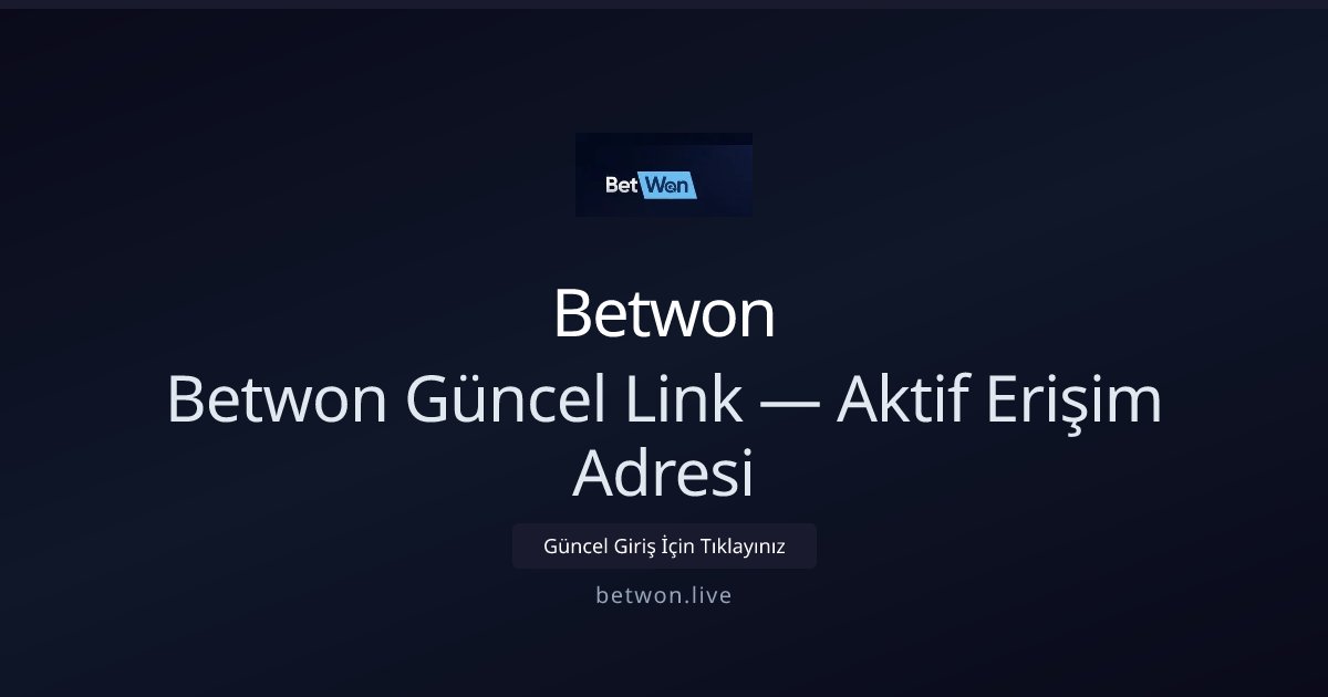 Betwon Betwon Güncel Link — Aktif Erişim Adresi
