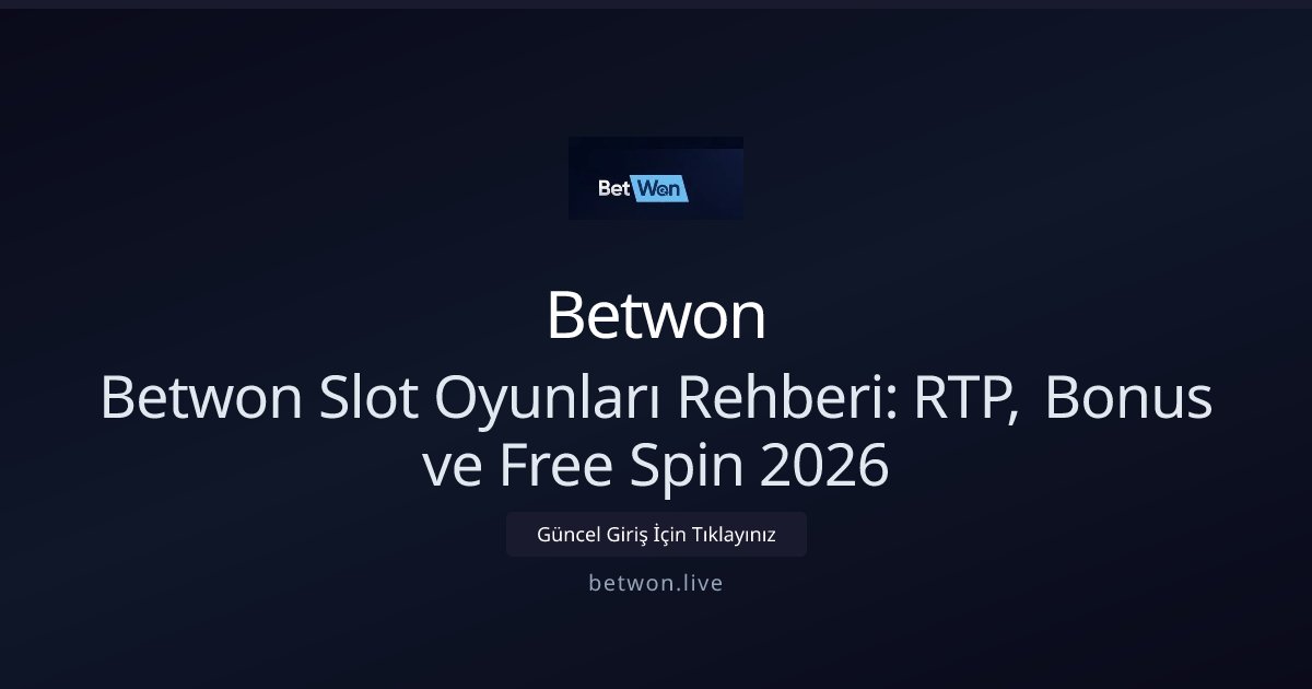 Betwon Betwon Slot Oyunları Rehberi: RTP, Bonus ve Free Spin 2026