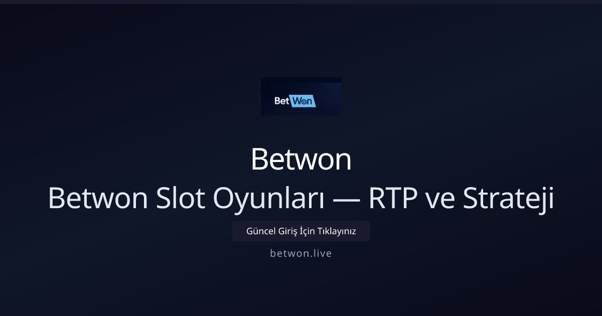 Betwon Betwon Slot Oyunları — RTP ve Strateji