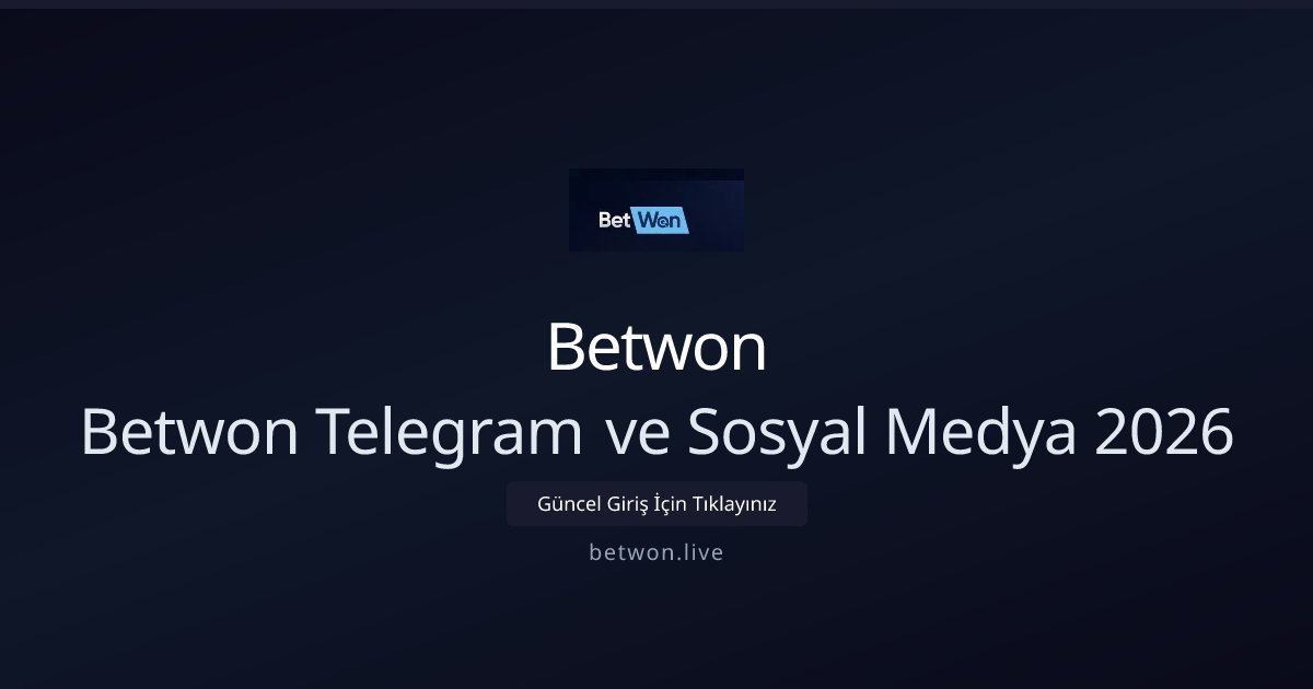 Betwon Betwon Telegram ve Sosyal Medya 2026